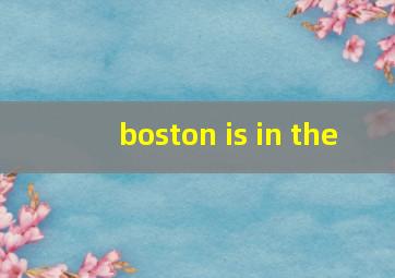 boston is in the